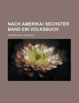 Book cover for Nach Amerika! Sechster Band Ein Volksbuch