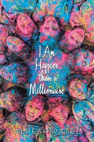 Cover of I Am Happier than a Millionaire