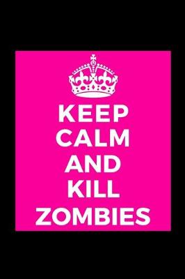 Book cover for Keep Calm and Kill Zombies