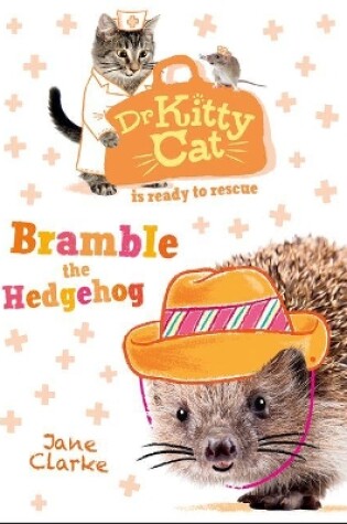 Cover of Dr KittyCat is ready to rescue: Bramble the Hedgehog