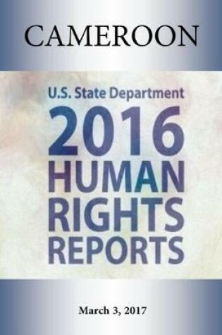 Cover of CAMEROON 2016 HUMAN RIGHTS Report