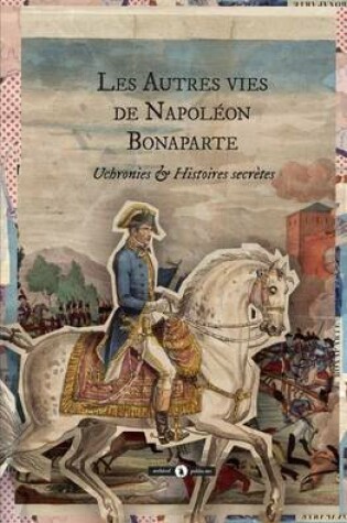 Cover of Les autres vies de Napoleon Bonaparte