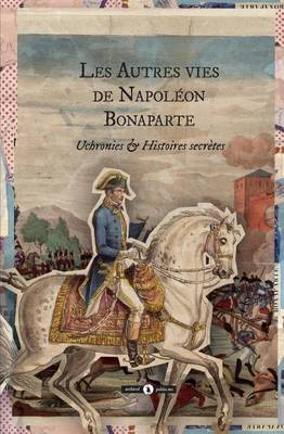 Book cover for Les autres vies de Napoleon Bonaparte