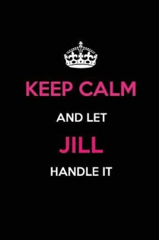 Cover of Keep Calm and Let Jill Handle It