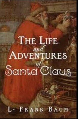 Cover of The Life and Adventures of Santa Claus Illustrated Edition