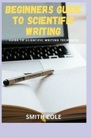 Cover of Beginners Guide to Scientific Writing