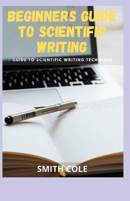 Book cover for Beginners Guide to Scientific Writing