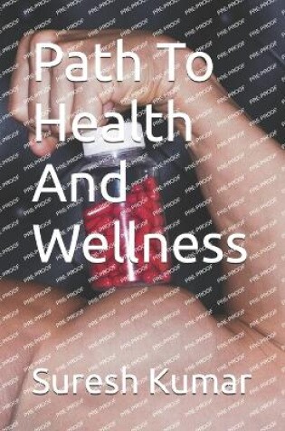 Cover of Path To Health And Wellness