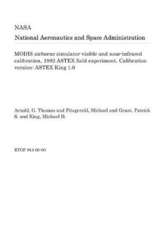 Cover of Modis Airborne Simulator Visible and Near-Infrared Calibration, 1992 Astex Field Experiment. Calibration Version