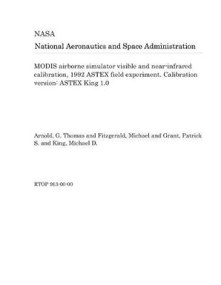 Book cover for Modis Airborne Simulator Visible and Near-Infrared Calibration, 1992 Astex Field Experiment. Calibration Version