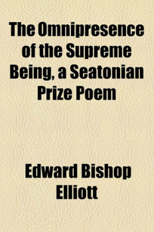 Cover of The Omnipresence of the Supreme Being, a Seatonian Prize Poem