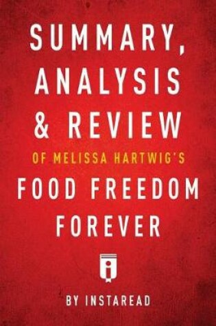 Cover of Summary, Analysis & Review of Melissa Hartwig's Food Freedom Forever by Instaread