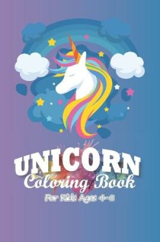 Cover of Unicorn Coloring Book for Ages 4-8