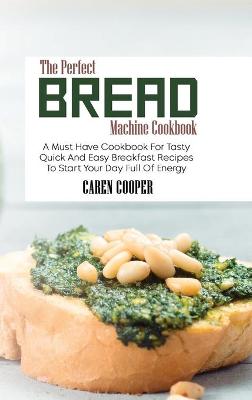 Book cover for The Perfect Bread Machine Cookbook