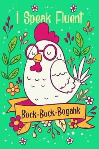 Cover of I Speak Fluent Bock-Bock-Bogahk