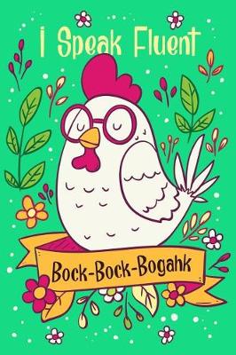 Book cover for I Speak Fluent Bock-Bock-Bogahk
