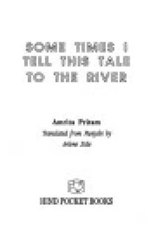 Cover of Sometimes I Tell This Tale to the River