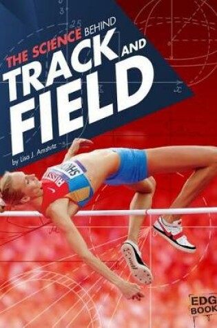 Cover of Science Behind Track and Field (Science of the Summer Olympics)