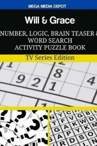 Cover of Will & Grace Number, Logic, Brain Teaser and Word Search Activity Puzzle Book