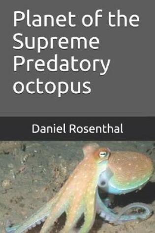 Cover of Planet of the Supreme Predatory octopus
