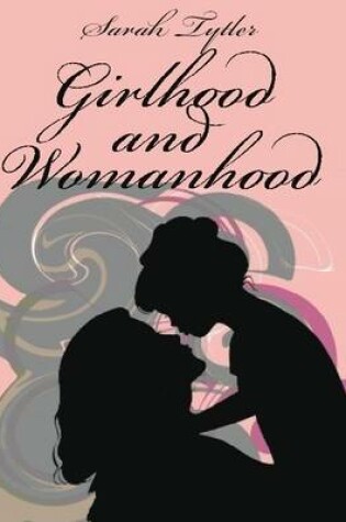 Cover of Girlhood and Womanhood (Illustrated)