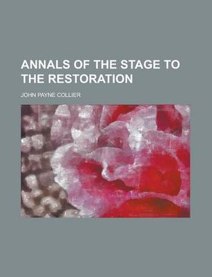 Book cover for Annals of the Stage to the Restoration