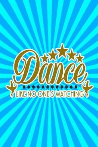 Cover of Dance Like No One's Watching