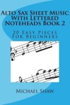 Book cover for Alto Sax Sheet Music With Lettered Noteheads Book 2