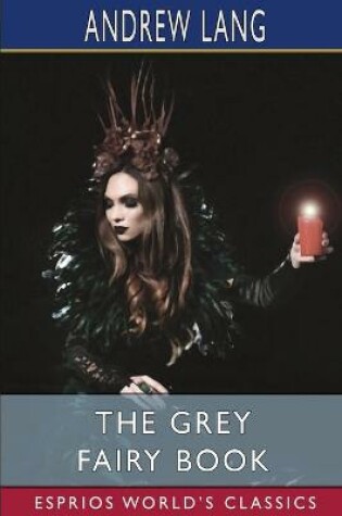 Cover of The Grey Fairy Book (Esprios Classics)