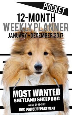 Cover of 2017 Pocket Weekly Planner - Most Wanted Shetland Sheepdog