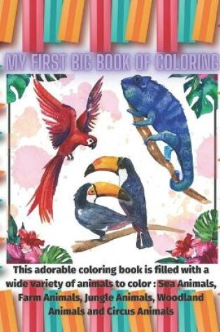 Cover of My First Big Book of Coloring - This adorable coloring book is filled with a wide variety of animals to color