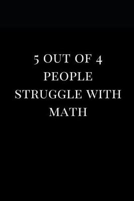 Cover of 5 Out of 4 People Struggle with Math