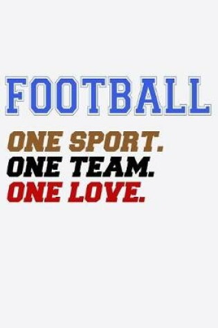 Cover of Football One Sport One Team One Love