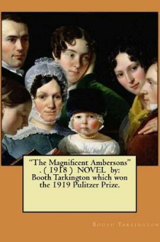 Cover of "The Magnificent Ambersons" . ( 1918 ) NOVEL by