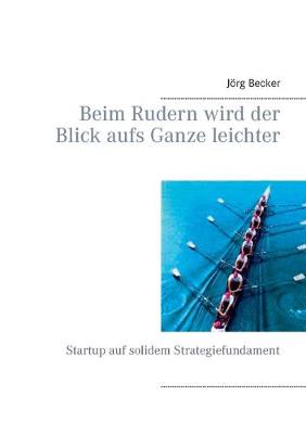 Book cover for Beim Rudern wird der Blick aufs Ganze leichter