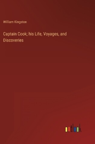 Cover of Captain Cook; his Life, Voyages, and Discoveries