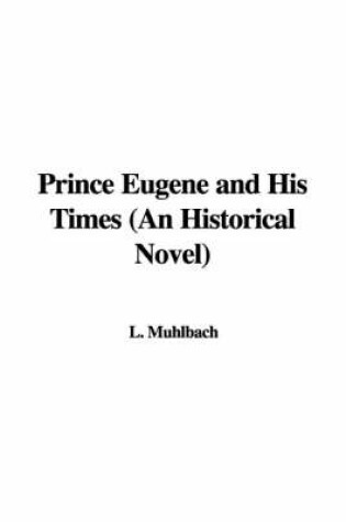 Cover of Prince Eugene and His Times (an Historical Novel)