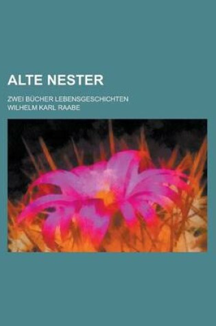 Cover of Alte Nester; Zwei Bucher Lebensgeschichten