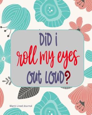 Book cover for Did I Roll My Eyes Out Loud?