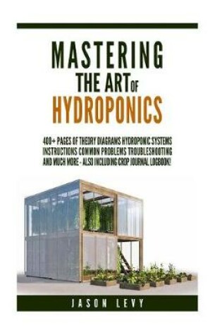 Cover of Mastering The Art of Hydroponics