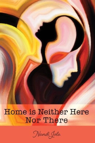 Cover of Home is Neither Here Nor There