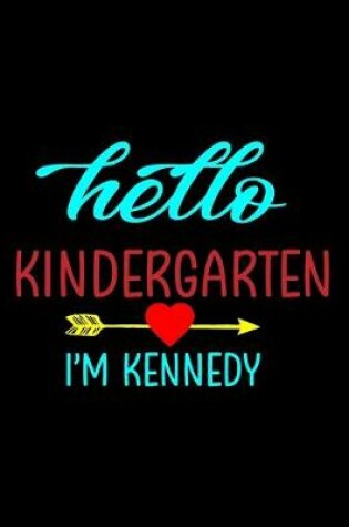 Cover of Hello Kindergarten I'm Kennedy