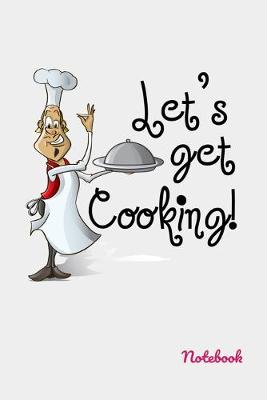 Book cover for Let's Get Cooking Notebook