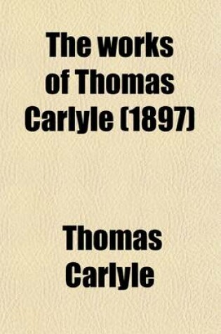 Cover of The Works of Thomas Carlyle (Volume 7); Oliver Cromwell's Letters. (Complete).