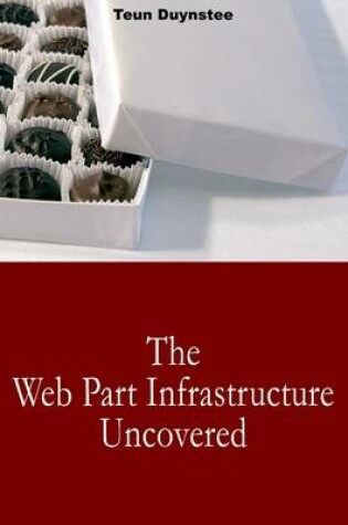 Cover of The Web Part Infrastructure Uncovered