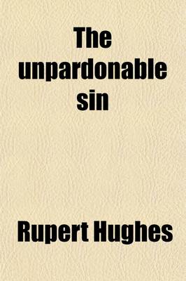 Book cover for The Unpardonable Sin; A Novel