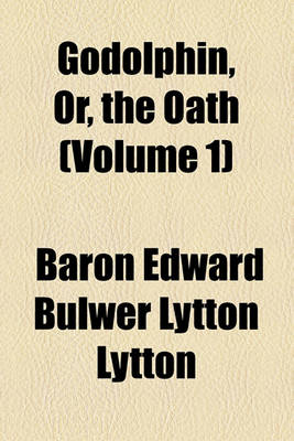 Book cover for Godolphin, Or, the Oath (Volume 1)