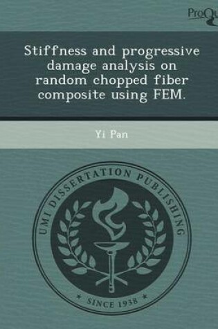 Cover of Stiffness and Progressive Damage Analysis on Random Chopped Fiber Composite Using Fem