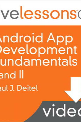 Cover of Android App Development Fundamentals I and II LiveLessons (Video Training) - Downloadable Video