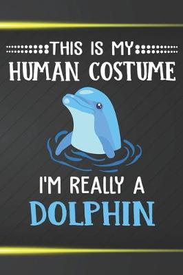 Book cover for This Is My Human Costume I'm Really A Dolphin